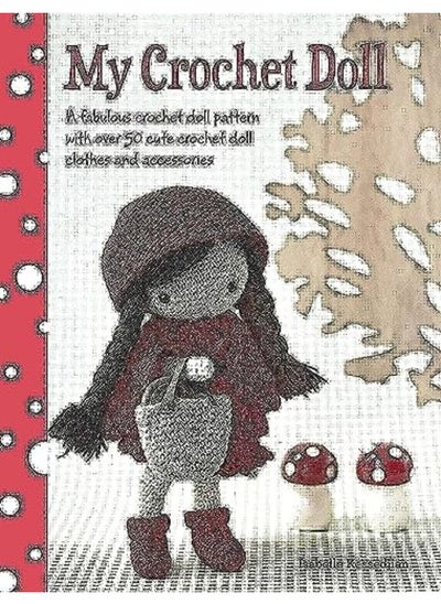 Buy My Crochet Doll: A Fabulous Crochet Doll Pattern with Over 50 Cute Crochet Doll Clothes and Accessor in UAE