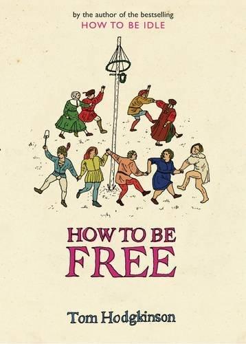 Buy How to Be Free - Hardcover English by Tom Hodgkinson - 31/10/2006 in UAE