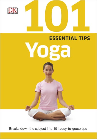 Buy 101 Essential Tips Yoga - Paperback English by DK - 42125 in UAE