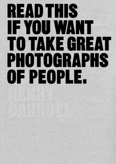 Buy Read This If You Want To Take Great Photographs Of People Paperback English by Henry Carroll - 42194 in UAE