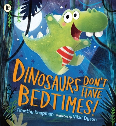 Buy Dinosaurs Don't Have Bedtimes! - Paperback English by Timothy Knapman - 04/08/2016 in UAE