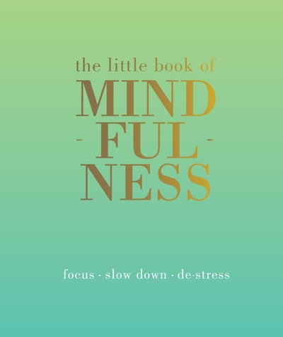 اشتري The Little Book of Mindfulness: Focus. Slow Down. De-stress. غلاف مقوى في الامارات