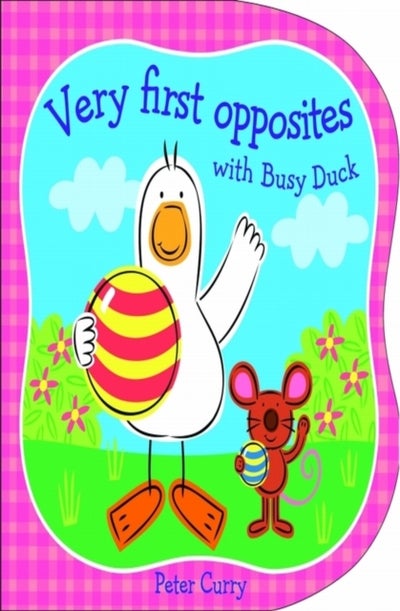 Buy Very First Opposites With Busy Duck - Hardcover English by Peter Curry - 1/4/2014 in UAE