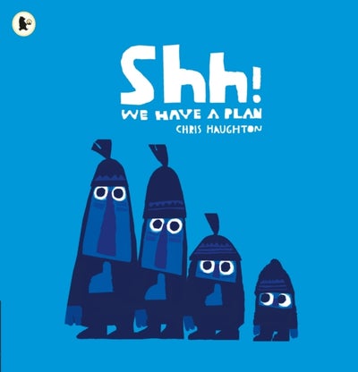 Buy Shh! We Have a Plan - Paperback English by Chris Haughton - 02/04/2015 in UAE