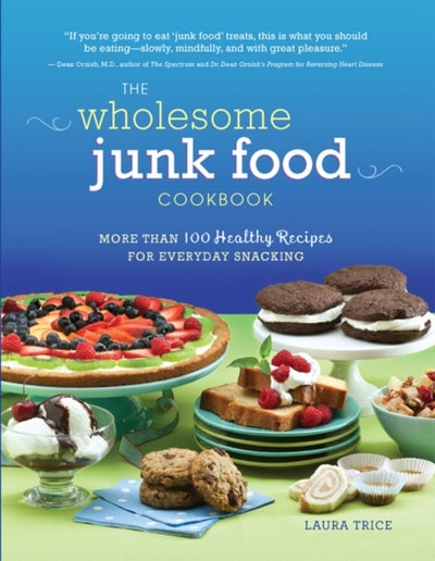 Buy The Wholesome Junk Food Cookbook - Paperback English by Laura Trice M.D. - 11/5/2010 in UAE