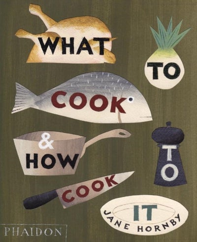 Buy What to Cook and How to Cook It Hardcover English by Jane Hornby - 40187 in UAE