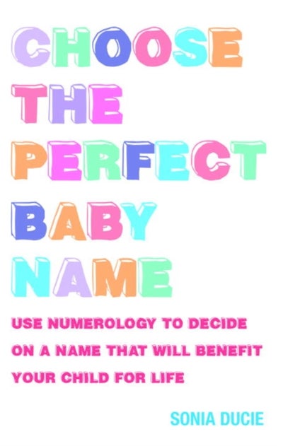 Buy Choose the Perfect Baby Name - Paperback English by Sonia Ducie - 1/2/2011 in UAE