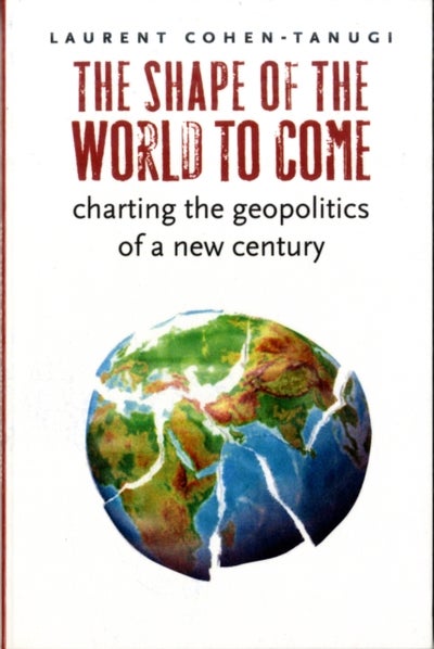 Buy The Shape of the World to Come - Paperback English by Laurent Cohen-Tanugi - 16/07/2009 in UAE