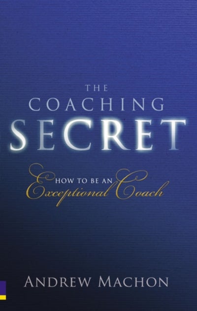 Buy The Coaching Secret : How to be an exceptional coach printed_book_paperback english - 5/12/2009 in UAE