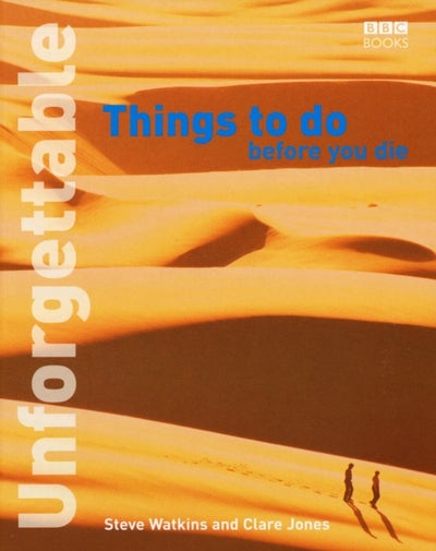 Buy Unforgettable Things to Do Before You Die printed_book_paperback english - 03/02/2005 in UAE