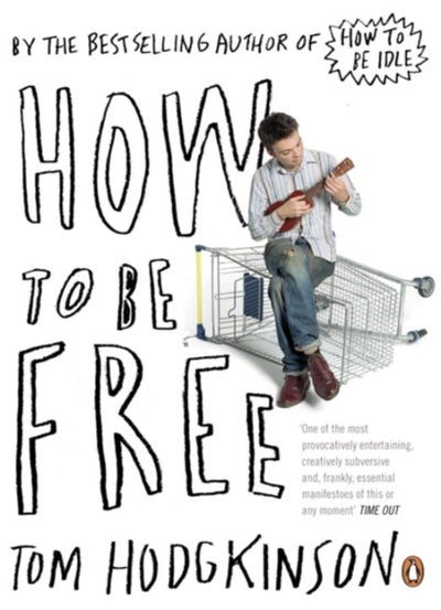 Buy How to Be Free - Paperback English by Tom Hodgkinson - 24/07/2007 in UAE