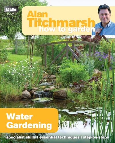 Buy Alan Titchmarsh How To Garden: Water Gardening - Paperback English by Alan Titchmarsh - 14/03/2013 in UAE