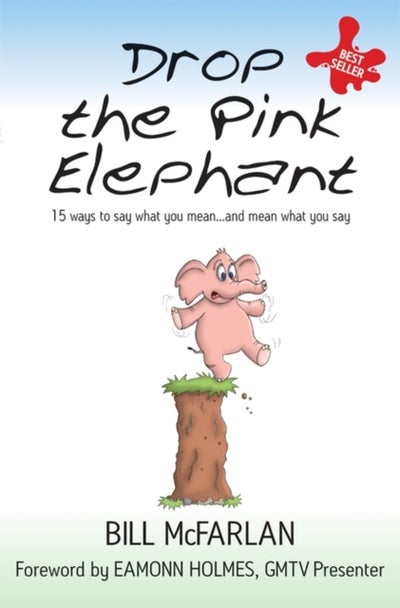 اشتري Drop The Pink Elephant: 15 Ways To Say What You Mean... And Mean What You Say غلاف ورقي عادي في الامارات