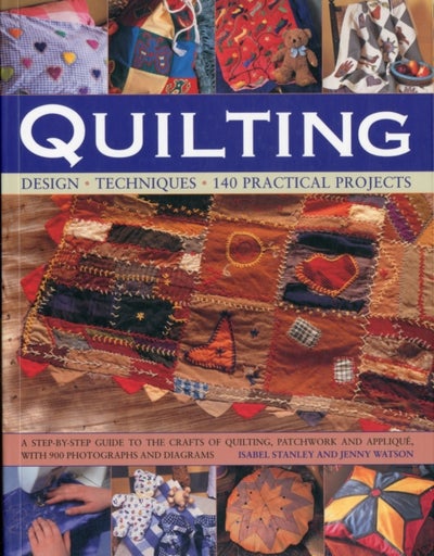 Buy Quilting: Design Techniques 140 Practical Projects : A Step-By-Step Guide To The Crafts Of Quiliti printed_book_paperback english - 02/05/2012 in UAE