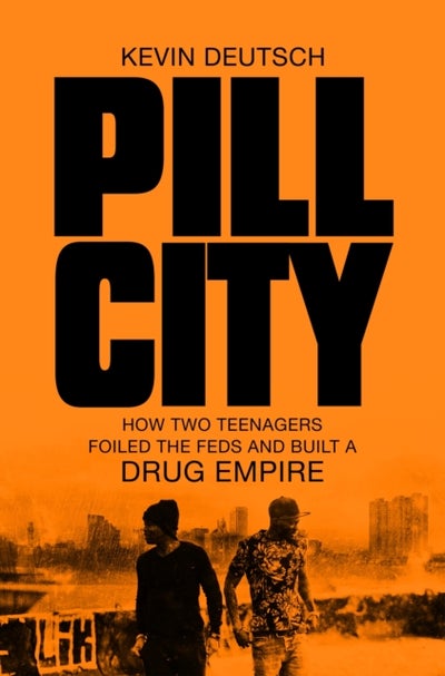 Buy Pill City: How Two Teenagers Foiled The Feds And Built A Drug Empire printed_book_paperback english - 09/02/2017 in UAE