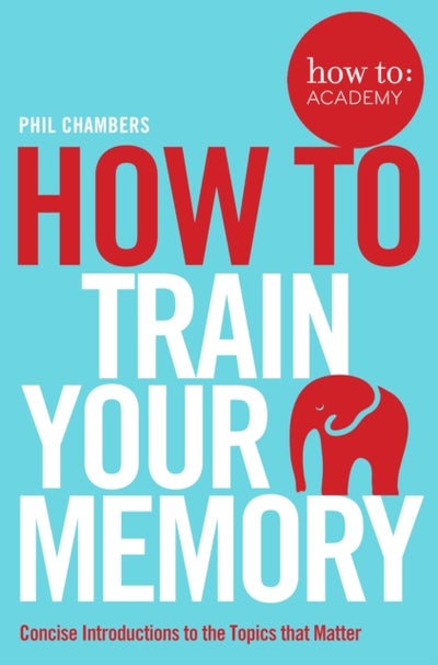 اشتري How To: Train Your Memory غلاف ورقي عادي في الامارات