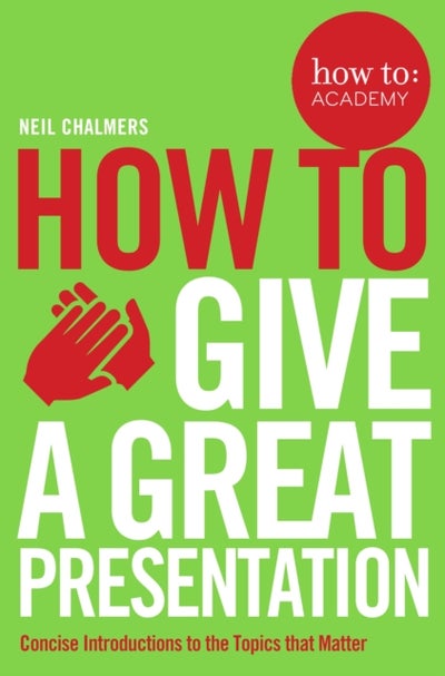 Buy How To: Give A Great Presentation - Paperback English by Neil Chalmers - 08/09/2016 in UAE