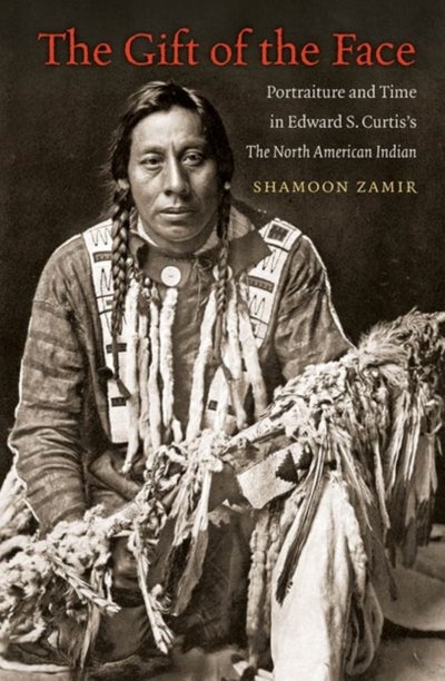 اشتري The Gift Of The Face: Portraiture And Time In Edward S. Curtis's The North American Indian غلاف ورقي عادي في الامارات