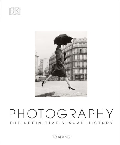 Buy Photography: The Definitive Visual History - Hardcover English by Tom Ang - 24/09/2014 in UAE