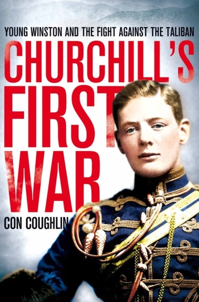 Buy Churchill's First War: Young Winston And The Fight Against The Taliban printed_book_paperback english - 13/02/2014 in UAE