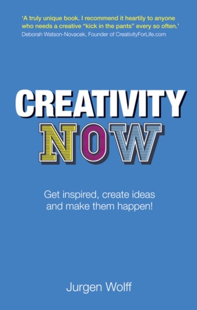 Buy Creativity Now: Get Inspired Create Ideas And Make Them Happen printed_book_paperback english - 17/07/2012 in UAE