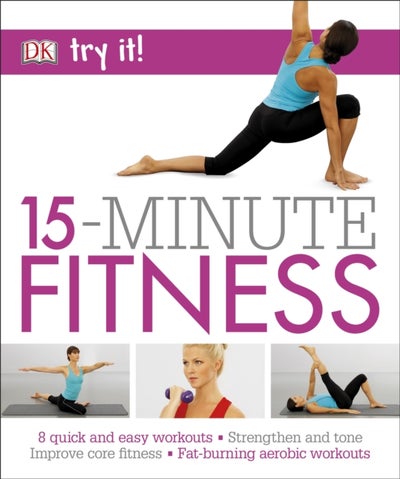 Buy 15 Minute Fitness: 100 Quick And Easy Exercises Strengthen And Tone, Improve Core Fitness Fat Bur printed_book_paperback english - 16/01/2017 in UAE