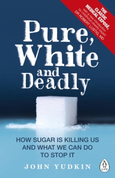 Buy Pure, White And Deadly: How Sugar Is Killing Us And What We Can Do To Stop It printed_book_paperback english - 29/09/2016 in UAE