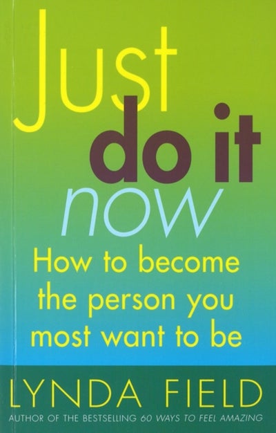اشتري Just Do It Now: How To Become The Person You Most Want To Be - Paperback English by Lynda Field - 06/09/2001 في السعودية