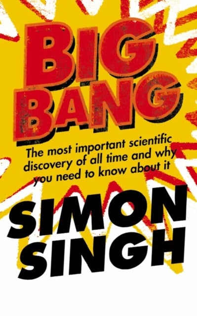 Buy Big Bang: The Most Important Scientific Discovery Of All Time And Why You Need To Know About It Paperback English by Simon Singh - 38469 in UAE