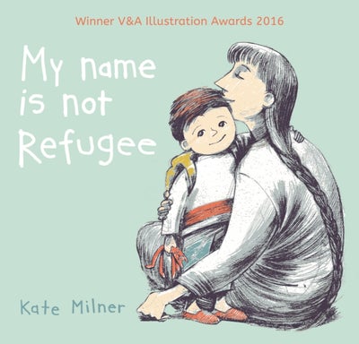 Buy My Name Is Not Refugee - Paperback English by Kate Milner - 02/05/2017 in UAE