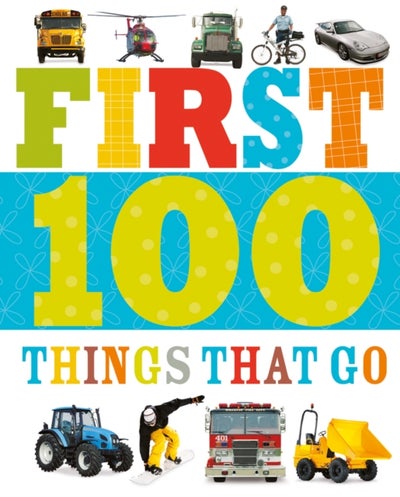 Buy First 100 Things That Go printed_book_board_book english - 01/08/2014 in UAE