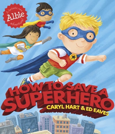 Buy How To Save A Superhero - Paperback English by Caryl Hart - 06/10/2016 in UAE