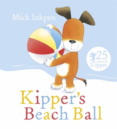 اشتري Kipper's Beach Ball - غلاف ورقي عادي الإنجليزية by Mick Inkpen - 02/07/2015 في السعودية