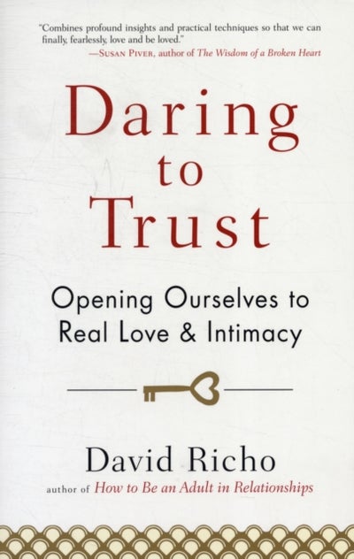 Buy Daring to Trust: Opening Ourselves to Real Love and Intimacy - Paperback English by David Richo in UAE