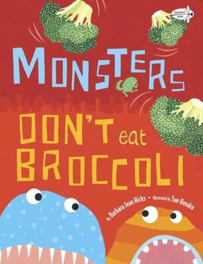 Buy Monsters Don't Eat Broccoli - Paperback English by Barbarajean Hicks in UAE