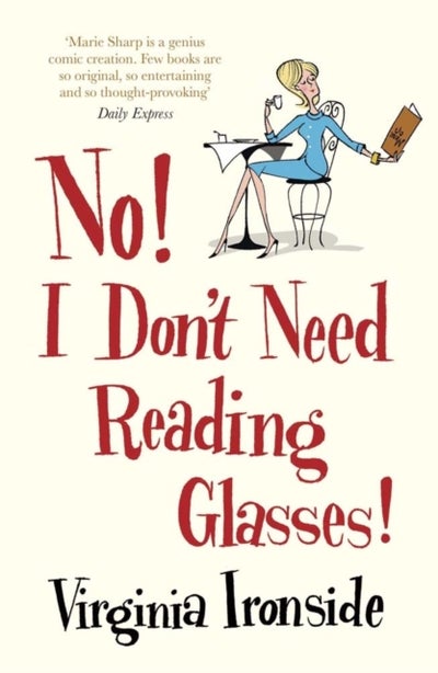 Buy No I Don't Need Reading Glasses - Paperback English by Virginia Ironside in UAE