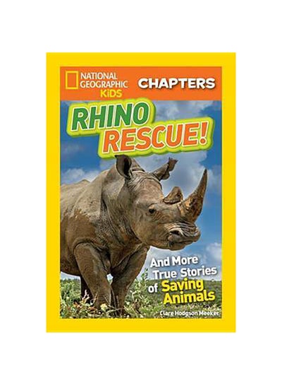 National Geographic Kids Chapters: Rhino Rescue : And More True Stories of  Saving Animals - Paperback English by Clare Meeker - 42615 price in UAE, Noon UAE