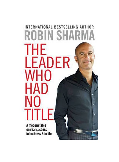 اشتري Leader Who Had No Titl - غلاف ورقي عادي الإنجليزية by Robin S. Sharma - 01/12/2010 في الامارات