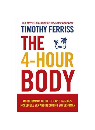 Buy The 4-Hour Body - Paperback English by Timothy Ferriss - 2011 in UAE