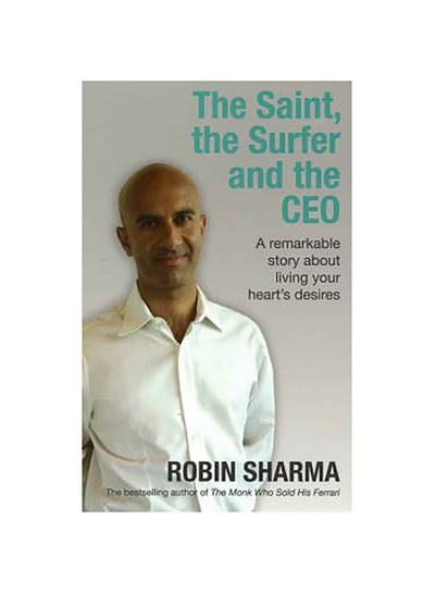 Buy The Saint, the Surfer and the Ceo - Paperback English by ROBIN SHARMA - 2005 in UAE