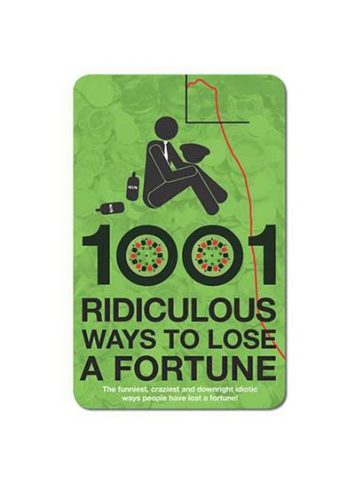 Buy 1001 Ridiculous Ways To Lose A Fortune - Hardcover English by Wayne Williams - 39823 in UAE