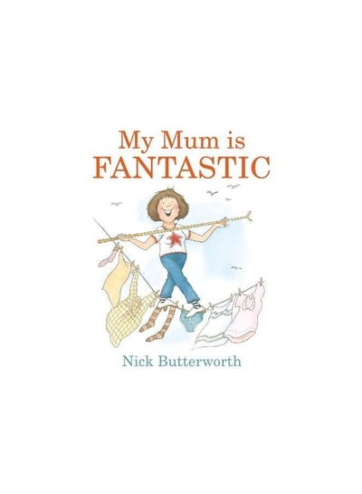 Buy My Mum is Fantastic - Board Book English by Nick Butterworth - 02/02/2017 in UAE