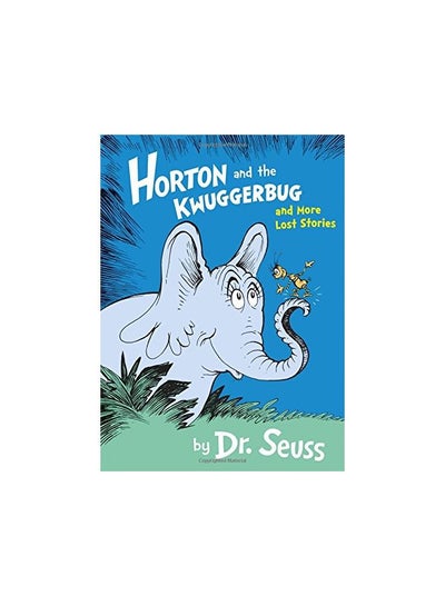 Buy Horton and the Kwuggerbug and More Lost Stories - Paperback English by Dr Seuss - 09/03/2017 in UAE