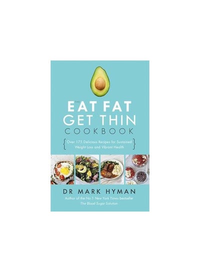 Buy The Eat Fat Get Thin Cookbook - Paperback English by Dr. Mark Hyman - 29/12/2016 in UAE