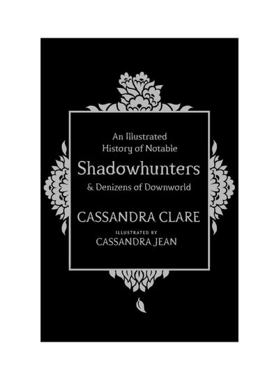 Buy An Illustrated History of Notable Shadowhunters and Denizens of Downworld printed_book_hardback english - 3/11/2016 in UAE