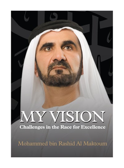 Buy My Vision: Challenges in the Race for Excellence - Hardcover English by His Highness Sheikh Mohammed Bin Rashid Al Maktoum - 2012 in UAE