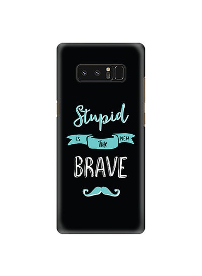 Buy Plastic Slim Snap Case Cover Matte Finish For Samsung Galaxy Note8 Stupid Is The New Brave in UAE