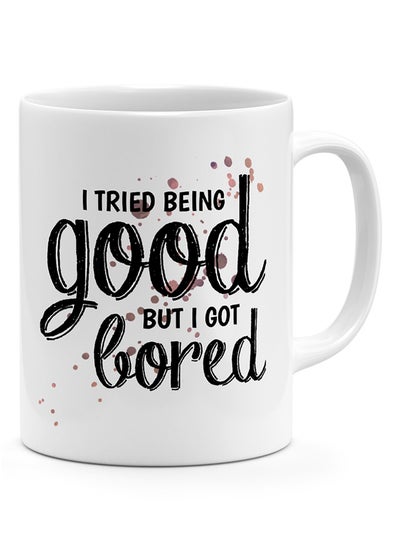 Buy I Tried Being Good But I Got Bored - Coffee Mug White in UAE