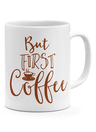 Buy But First Coffee - Coffee Mug White 11ounce in UAE