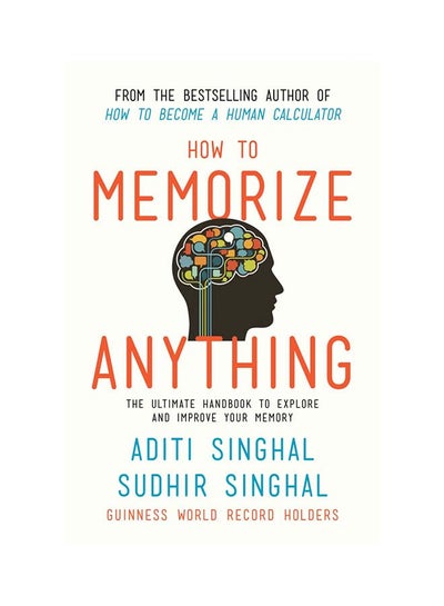 اشتري How To Memorize Anything : The Ultimate Handbook To Enlighten And Improve Your Memory - غلاف ورقي عادي الإنجليزية by Aditi Singhal - 15/2/2015 في الامارات